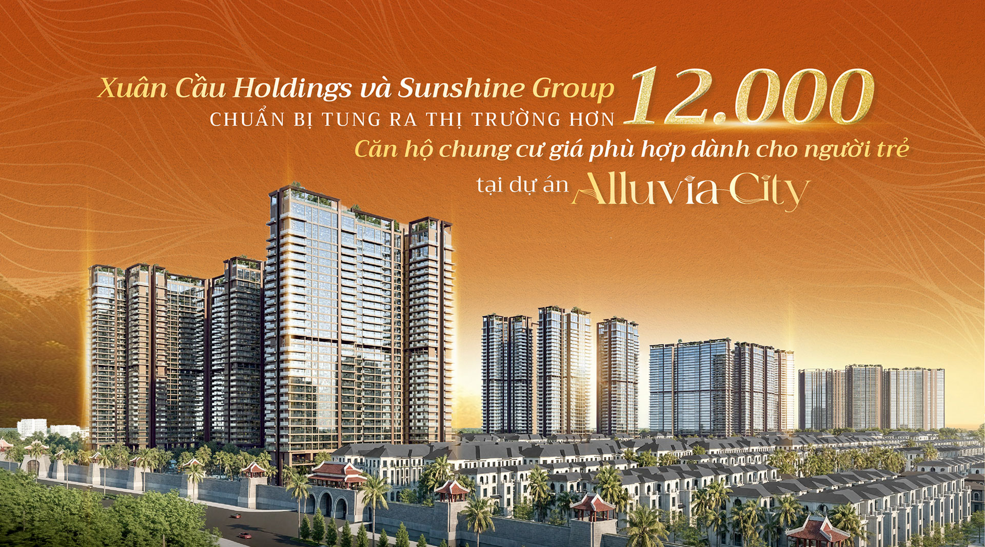 Xuân Cầu Holdings và Sunshine Group chuẩn bị giới thiệu ra thị trường hơn 12.000 căn hộ cao cấp
